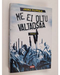 Kirjailijan Jaska Filppula käytetty kirja Me ei oltu valtaosaa