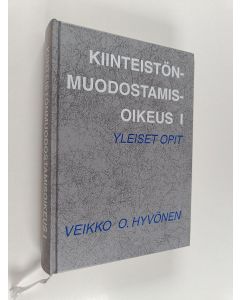 Kirjailijan Veikko O. Hyvönen käytetty kirja Kiinteistönmuodostamisoikeus 1, Yleiset opit