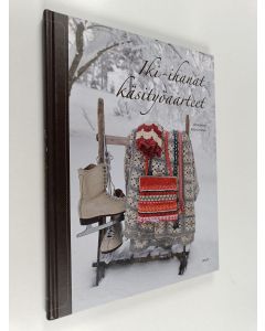 Kirjailijan Raija ym. Sairanen käytetty kirja Iki-ihanat käsityöaarteet