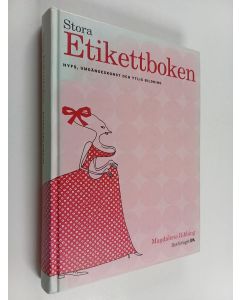 Kirjailijan Magdalena Ribbing käytetty kirja Stora etikettboken : Hyfs, umgängeskonst och ytlig bildning