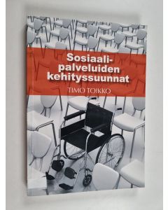 Kirjailijan Timo Toikko käytetty kirja Sosiaalipalveluiden kehityssuunnat
