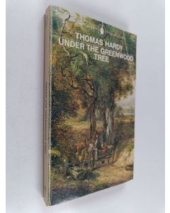 Kirjailijan Thomas Hardy käytetty kirja Under the greenwood tree, or, The Mellstock quire : a rural painting of the Dutch school