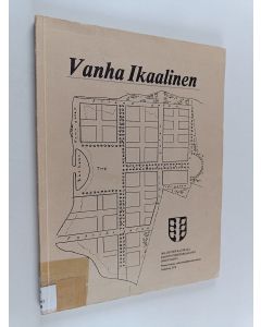 käytetty kirja Vanha Ikaalinen : Ikaalisten kauppala : rakennushistoriallinen inventointi