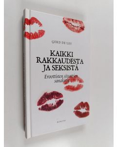 Kirjailijan Gerd de Ley käytetty kirja Kaikki rakkaudesta : eroottisten sitaattien sanakirja