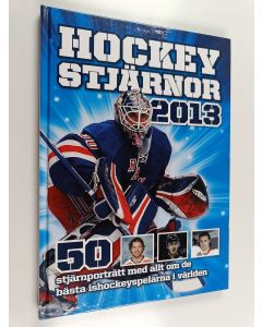 käytetty kirja Hockeystjärnor 2013 : 50 stjärnporträtt med allt om de bästa ishockeyspelarna i världen