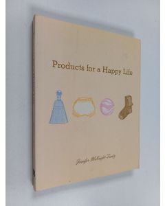 Kirjailijan Jennifer McKnight-Trontz käytetty kirja Products for a Happy Life