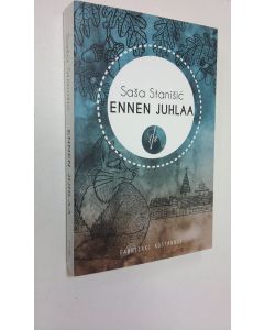 Kirjailijan Sasa Stanisic uusi kirja Ennen juhlaa (UUSI)