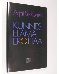 Kirjailijan Arja Puikkonen käytetty kirja Kunnes elämä erottaa (ERINOMAINEN)