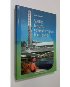 Kirjailijan Jouko Kokkonen käytetty kirja Valtio liikuntarakentamisen linjaajana