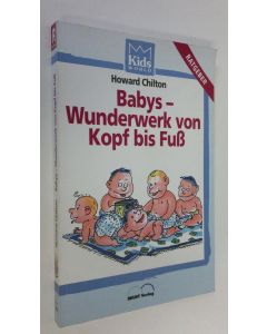 Kirjailijan Howard Chilton käytetty kirja Babys - Wunderwerk von Kopf bis Fuss (ERINOMAINEN)