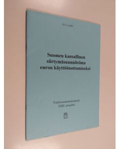 käytetty teos Suomen kansallinen siirtymäsuunnitelma euron käyttöönottamiseksi