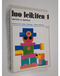 Tekijän Kristiina ym. Elo  käytetty teos Luo leikiten 1 : Käsityöaskartelun ja tekstiilikäsityön vihjekirja peruskoulun 1-4-9 luokille