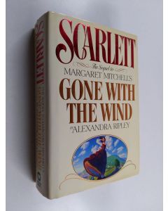 Kirjailijan Alexandra Ripley käytetty kirja Scarlett : the seguel to Margaret Mitchell ́s Gone with the wind