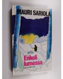 Kirjailijan Mauri Sariola käytetty kirja Enkeli lumessa : rikostarkastaja Susikosken tutkimuksia
