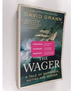 Kirjailijan David Grann käytetty kirja The Wager : a tale of shipwreck, mutiny and murder