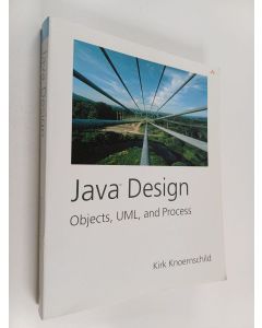 Kirjailijan Kirk Knoernschild käytetty kirja Java Design : Objects, UML, and Process