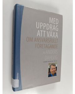 Kirjailijan Anders Dahlvig käytetty kirja Med uppdrag att växa : om ansvarsfullt företagande