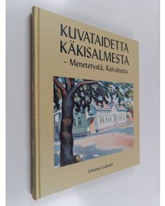 Kirjailijan Johanna Luhtala käytetty kirja Kuvataidetta Käkisalmesta