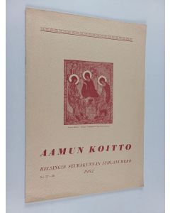 käytetty teos Aamun koitto : Helsingin seurakunnan juhlanumero 1952