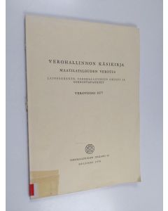 käytetty kirja Verohallinnon käsikirja : maatilatalouden verotus : lainsäädäntö, verohallituksen ohjeet ja oikeustapaukset : verovuosi 1977
