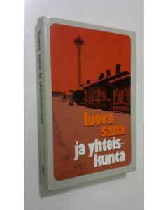 käytetty kirja Luova sana ja yhteiskunta : esseitä ja puheenvuoroja (ERINOMAINEN)
