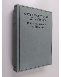 Kirjailijan Montague Keith Rice-Oxley & William Valentine Shearer käytetty kirja Astronomy for Surveyors