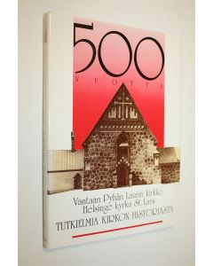 Tekijän Marja Terttu Knapas  käytetty kirja Vantaan Pyhän Laurin kirkko 500 = Helsinge kyrka St Lars 500 : tutkielmia kirkon historiasta