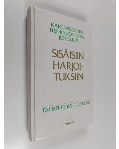 Kirjailijan Stephen T. Chang käytetty kirja Kaikenpuolisen itsehoidon opas : johdatus sisäisiin harjoituksiin