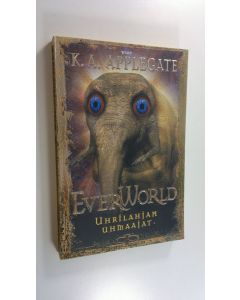 Kirjailijan Katherine Applegate uusi kirja Uhrilahjan uhmaajat (UUSI)