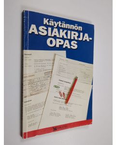 Tekijän Matti ym. Eskola  käytetty kirja Käytännön asiakirjaopas