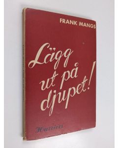 Kirjailijan Frank Mangs käytetty kirja Lägg ut på djupet!