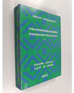 Kirjailijan Matti Larjavaara käytetty kirja Itämerensuomen demonstratiivit 1 : karjala, aunus, lyydi ja vepsä