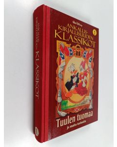 Kirjailijan Walt Disney käytetty kirja Ankalliskirjallisuuden klassikot 1 : Tuulen tuomaa ja muita tarinoita