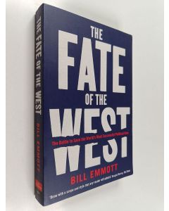 Kirjailijan Bill Emmott käytetty kirja The Fate of the West - The Battle to Save the World's Most Successful Political Idea