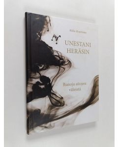 Kirjailijan Riika Ruottinen käytetty kirja Unestani heräsin : Runoja aitojen väleistä