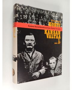 Kirjailijan Hannu Soikkanen käytetty kirja Kohti kansanvaltaa 1 : Suomen sosiaalidemokraattinen puolue 75 vuotta, 1899-1937