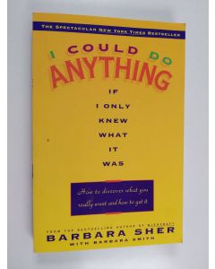 Kirjailijan Barbara Sher käytetty kirja I Could Do Anything If I Only Knew what it was
