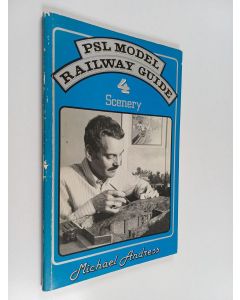 Kirjailijan Michael Andress käytetty kirja Psl model railway guide 4