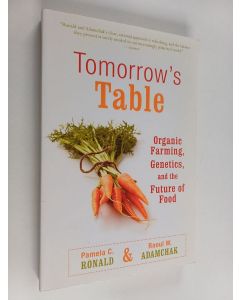 Kirjailijan Pamela C. Ronald & Raoul W. Adamchak käytetty kirja Tomorrow's Table - Organic Farming, Genetics, and the Future of Food