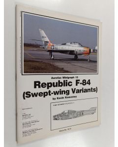 Kirjailijan Kevin Keaveney käytetty teos Aerofax Minigraph 15 - Republic F-84 (Swept Wing Variants)