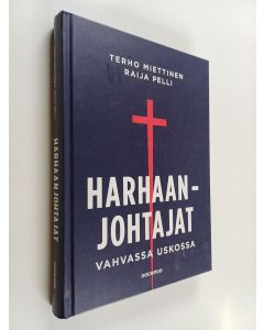 Kirjailijan Terho Miettinen & Raija Pelli käytetty kirja Harhaanjohtajat : vahvassa uskossa