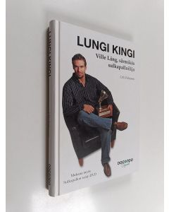 Kirjailijan Olli Pirhonen käytetty kirja Lungi kingi : Ville Lång, särmikäs sulkapalloilija