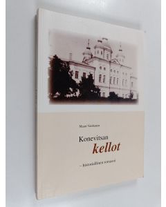 Kirjailijan Mauri Vanhanen käytetty kirja Konevitsan kellot : historiallinen romaani