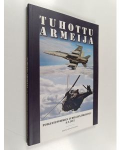 Kirjailijan Pekka Kantakoski käytetty kirja Tuhottu Armeija - Puolustusvoimien uudelleenjärjestely 8.2.2012