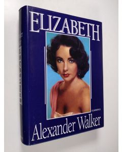 Kirjailijan Alexander Walker käytetty kirja Elizabeth