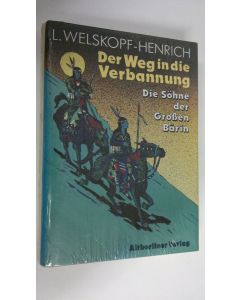 Kirjailijan L. Welskopf-Henrich käytetty kirja Der Weg in die Verbannung : Die Söhne der Grossen Bärin (UUSI)