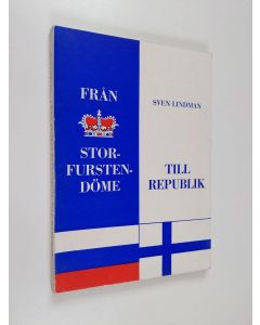 Kirjailijan Sven Lindman käytetty kirja Från storfurstendöme till republik : tillkomsten av 1919 års regeringsform