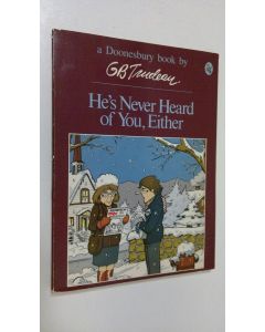 Kirjailijan G. B. Trudeau käytetty kirja He's never heard of you, either