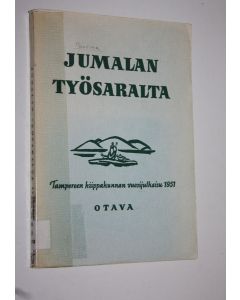 käytetty kirja Jumalan työsaralta IV : Tampereen hiippakunnan vuosijulkaisu 1951