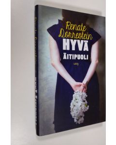 Kirjailijan Renate Dorrestein uusi kirja Hyvä äitipuoli (UUSI)